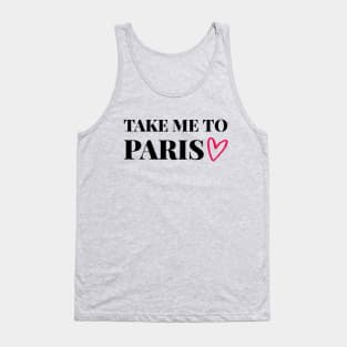Take me to Paris - Gift for traveler Tank Top